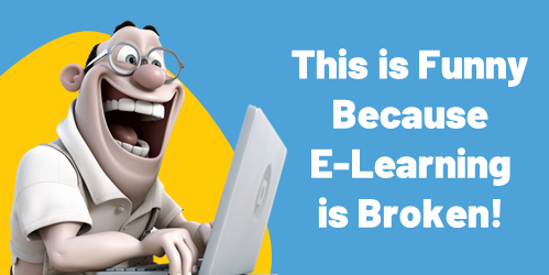 Broken E-Learning is Hilarious